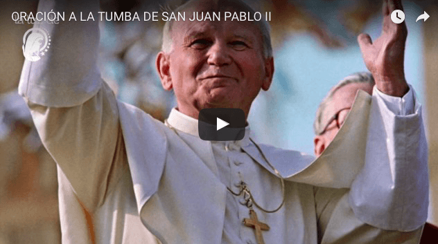 ORACIÓN A LA TUMBA DE SAN JUAN PABLO II