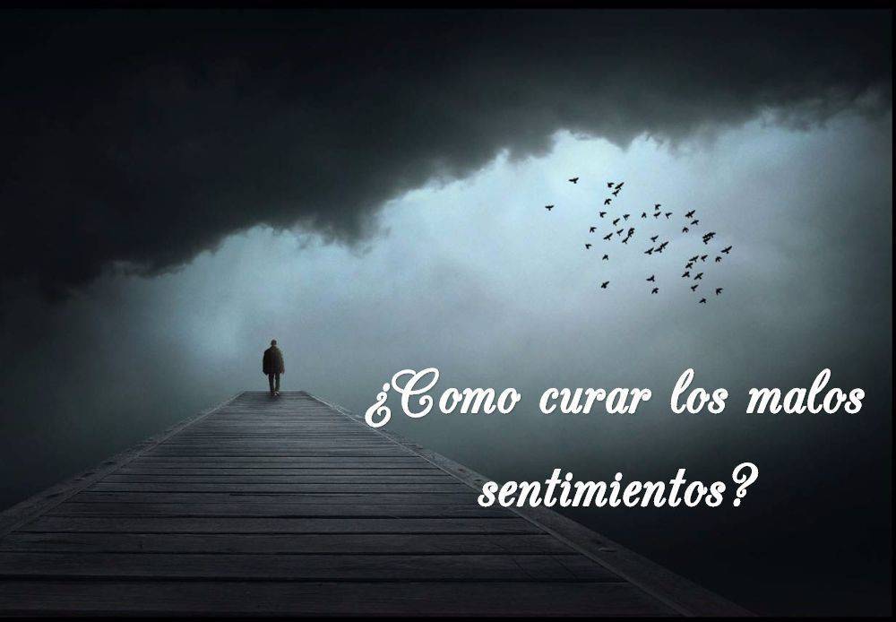 El remedio para curar los malos sentimientos