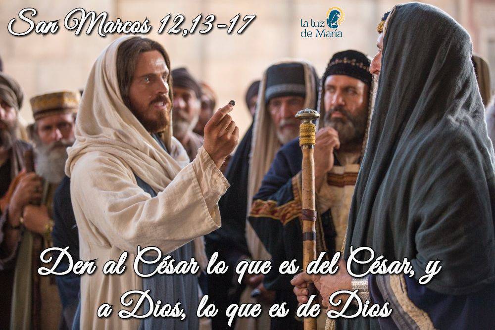 "Den al César lo que es del César, y a Dios, lo que es de Dios". Y ellos quedaron sorprendidos por la respuesta.