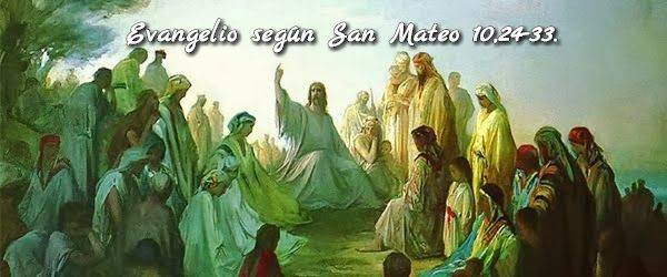 Evangelio según San Mateo 10,24-33. 