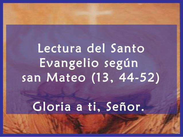 Evangelio según San Mateo 13,44-52. 