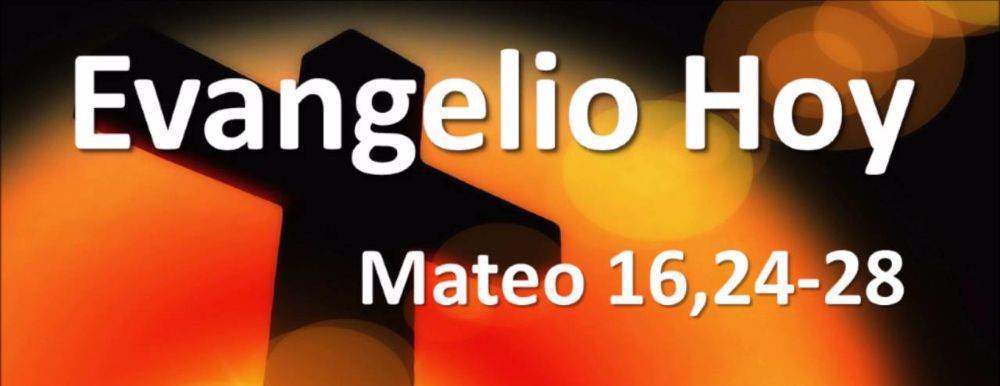 Evangelio según San Mateo 16,24-28. 