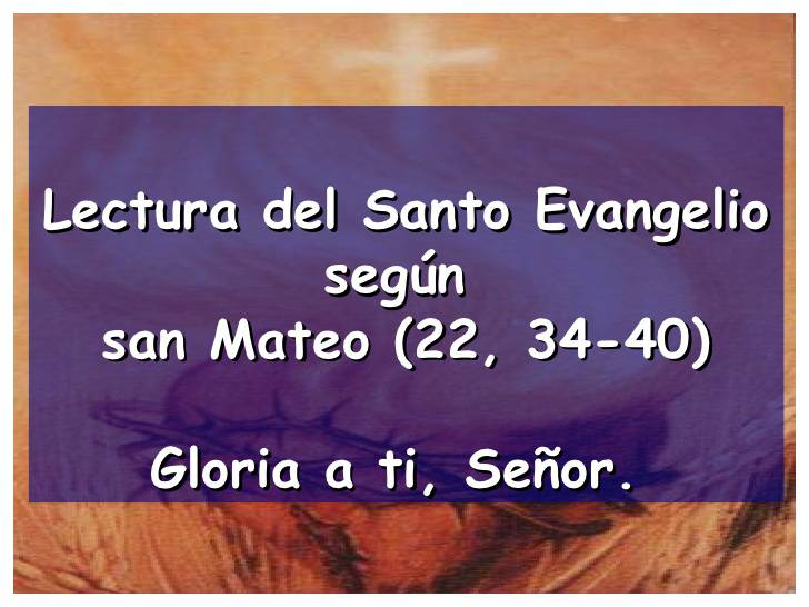 Evangelio según San Mateo 22,34-40. 