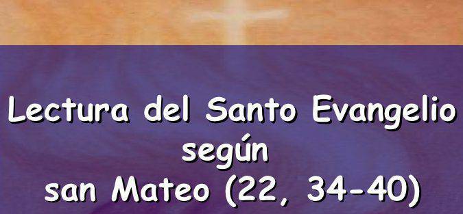 Evangelio según San Mateo 22,34-40.