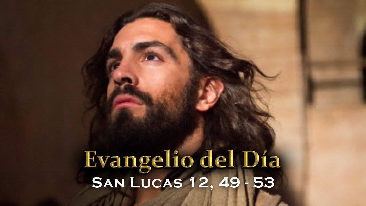 Evangelio según San Lucas 12,49-53.