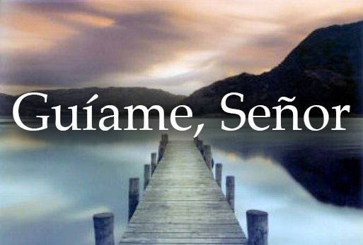 Guíame, Señor, por el camino eterno