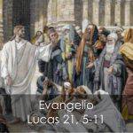 Evangelio según Lucas 21, 5-11.