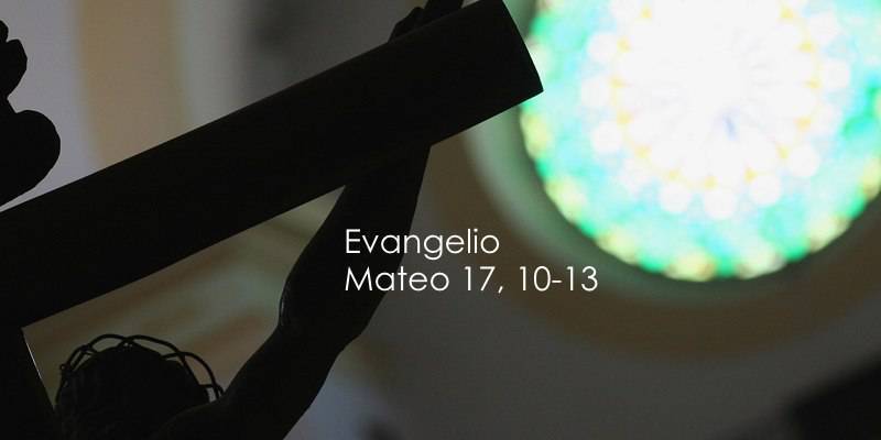 Evangelio según San Mateo 17,10-13.