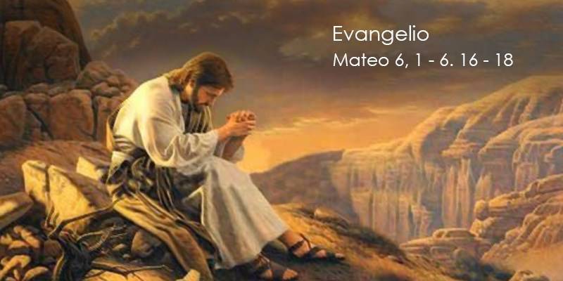 Evangelio según San Mateo 6,1-6. 16-18.