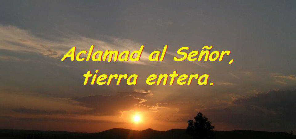 Aclama al Señor, tierra entera