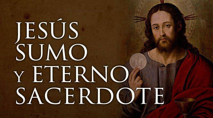 Jesucristo, Sumo y Eterno Sacerdote