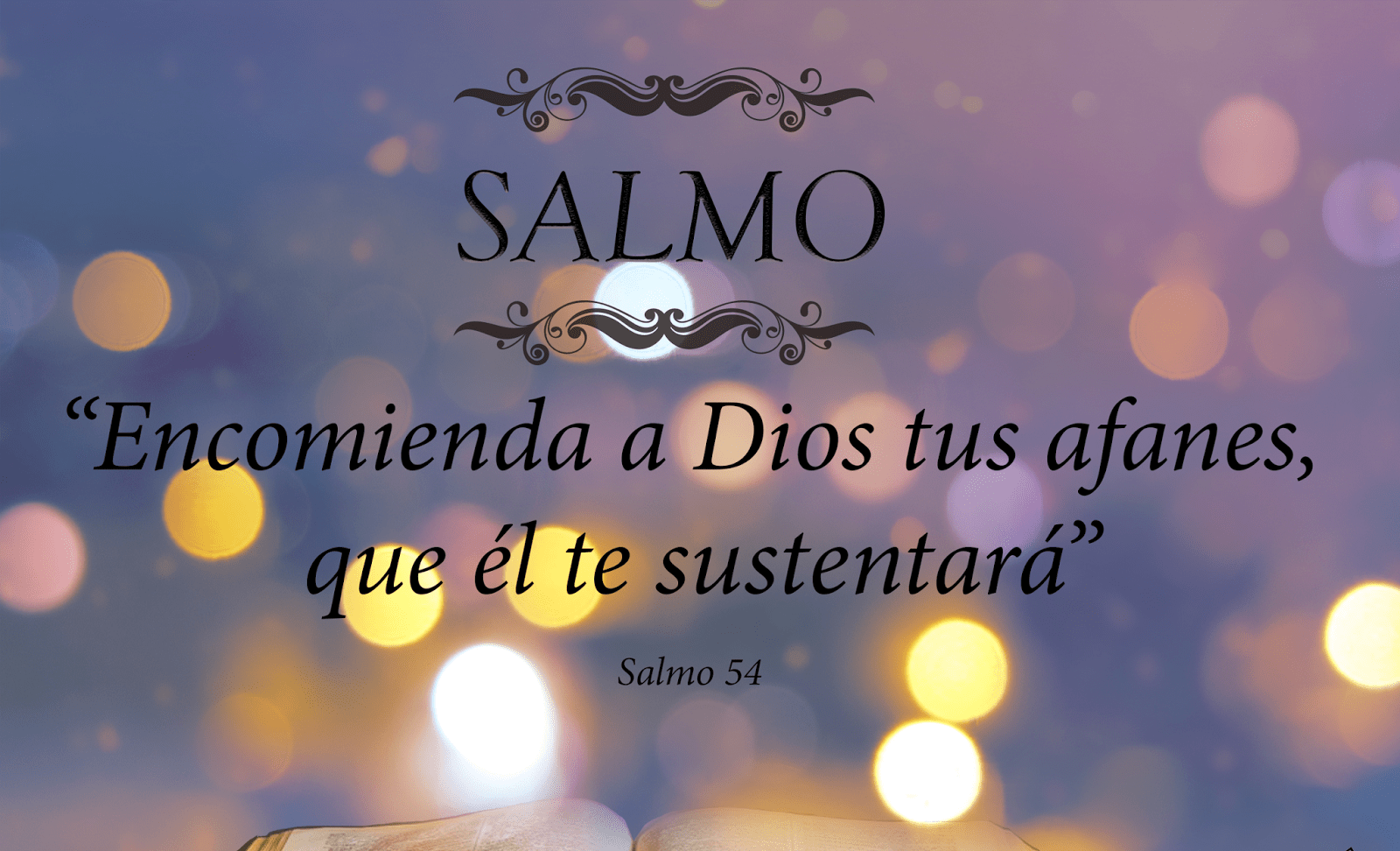Encomienda a Dios tus afanes, que él te sustentará