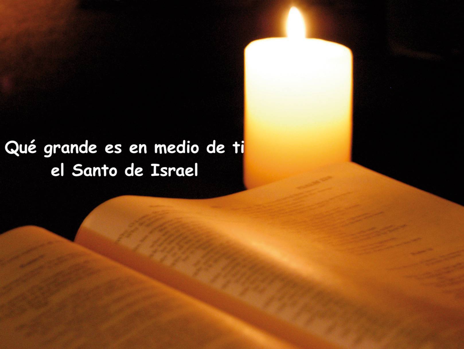 Qué grande es en medio de ti el Santo de Israel