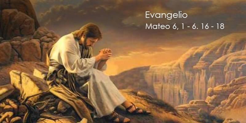 Evangelio según San Mateo 6,1-6.16-18.