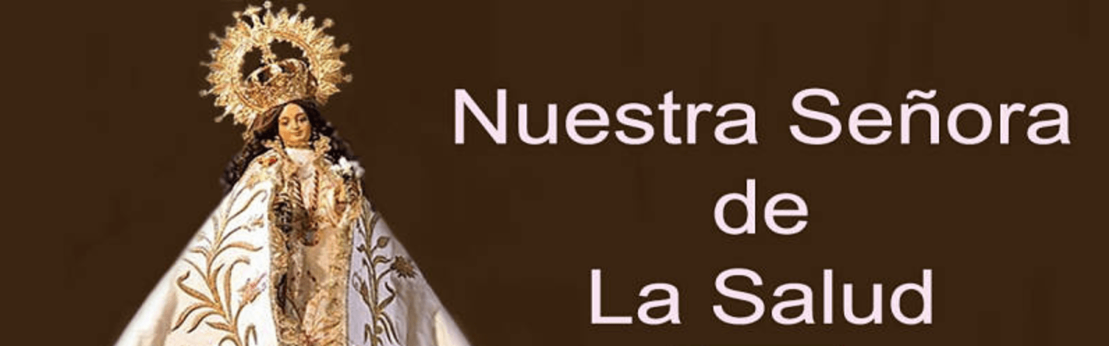 NUESTRA SEÑORA DE LA SALUD 