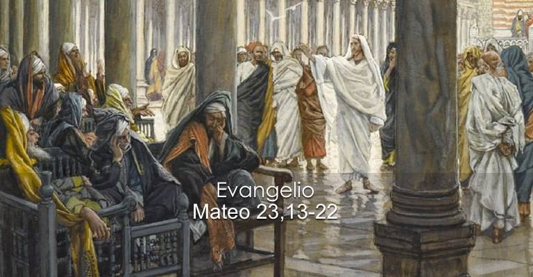 Evangelio según San Mateo 23,13-22.