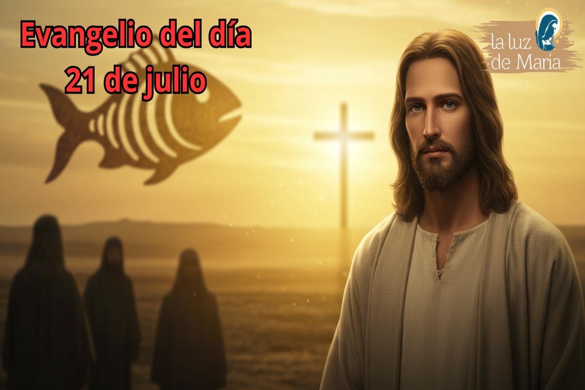 Evangelio del día 21 de julio
