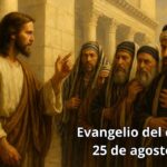 Evangelio del día, 25 de agosto