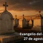 Evangelio del día, 27 de agosto