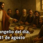Evangelio del día, 31 de agosto